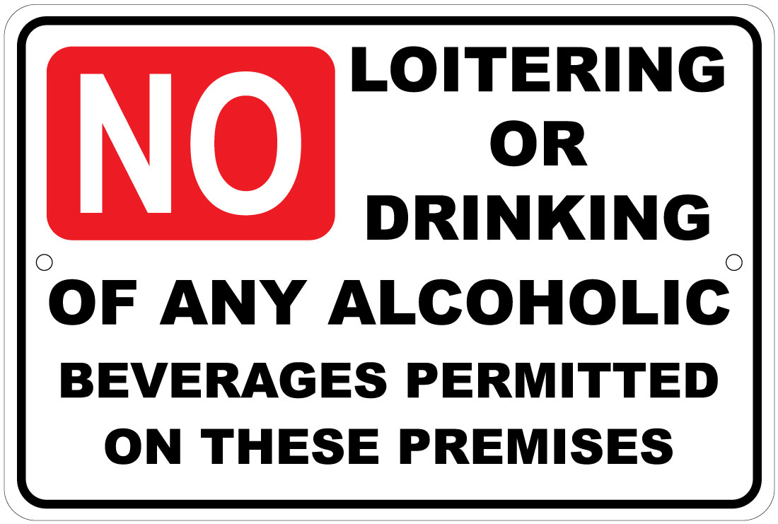 No Loitering or Drinking Alcohol Permitted On Premises 8"x12" Aluminum