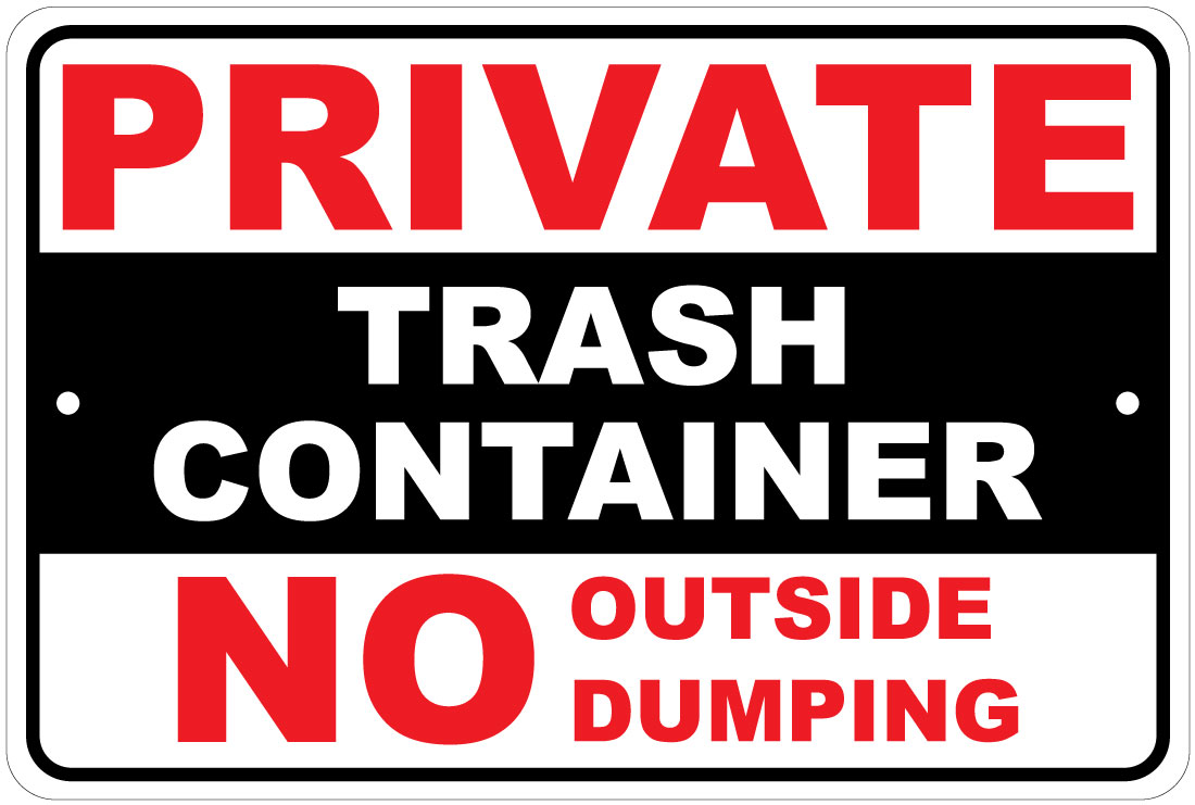 Private Trash Container: No Outside Dumping Notice 8