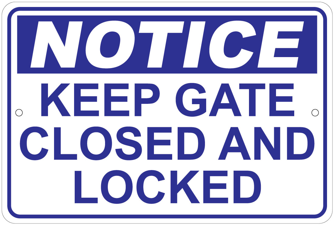 Notice Keep Gate Closed and Locked 8"x12" Aluminum Sign eBay
