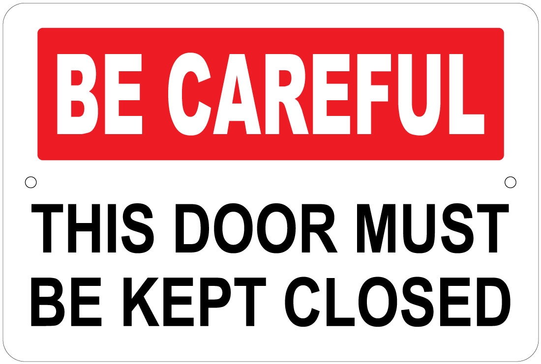 Be Careful The Door Must Be Kept Closed Notice 8"x12" Aluminum Sign eBay